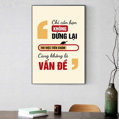 Tranh slogan động lực: Chỉ cần bạn không dừng lại thì việc tiến chậm cũng không là vấn đề