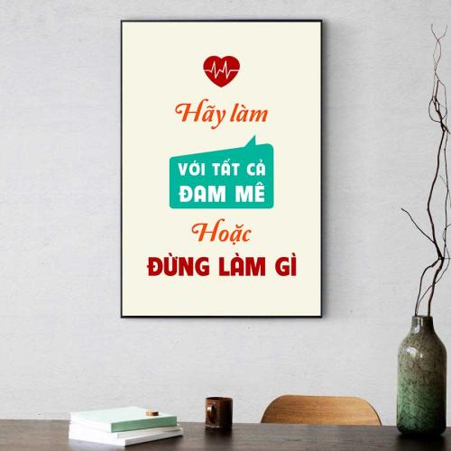 Tranh slogan động lực: Hãy làm với tất cả đam mê hoặc đừng làm gì