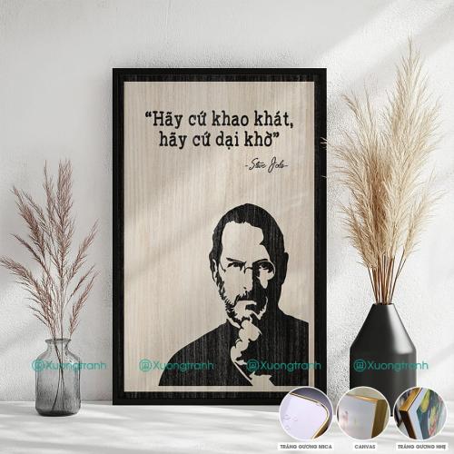 Tranh động lực truyền cảm hứng của Steve Jobs: Hãy cứ khao khát hãy cứ dại khờ