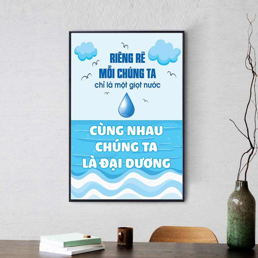 Tranh slogan Riêng rẽ mỗi chúng ta chỉ là một giọt nước, cùng nhau chúng ta là đại dương