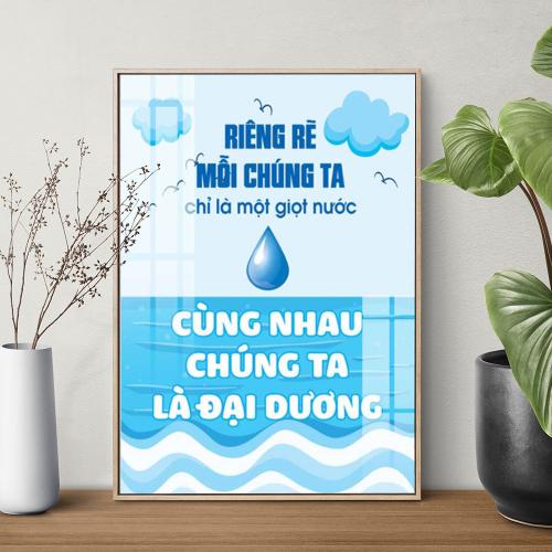 Tranh slogan Riêng rẽ mỗi chúng ta chỉ là một giọt nước, cùng nhau chúng ta là đại dương