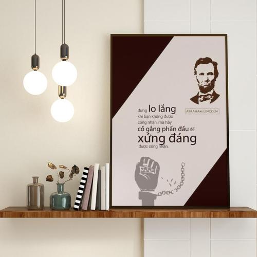 Tranh động lực câu nói hay của Abraham Lincoln: Đừng lo lắng khi bạn không được công nhận, mà hãy cố gắng phấn đấu để xứng đáng được công nhận