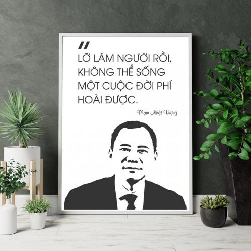 Tranh động lực câu nói của Phạm Nhật Vượng: Lỡ làm người rồi không thể sống một cuộc đời phí hoài được