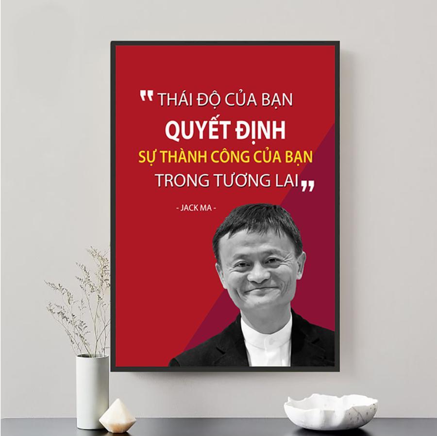 Tranh động lực câu nói hay của Jack Ma: Thái độ của bạn quyết định sự thành công của bạn trong tương lai