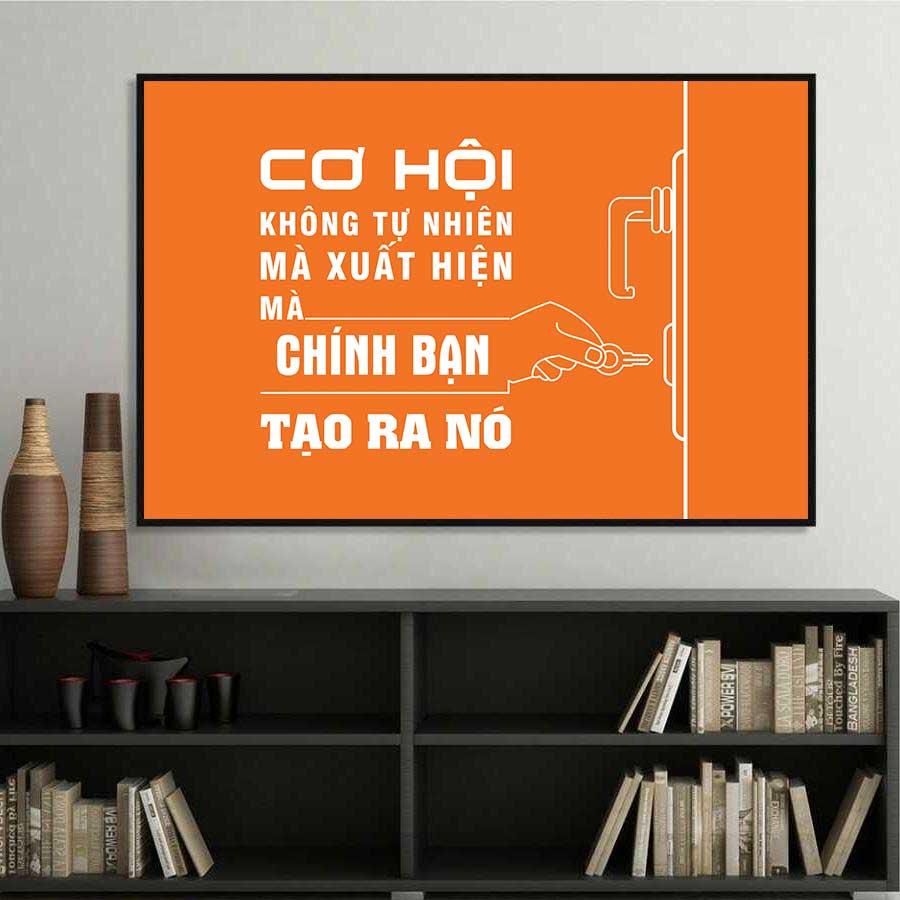 Tranh động lực slogan: Cơ hội không tự nhiên xuất hiện mà chính bạn tạo ra nó