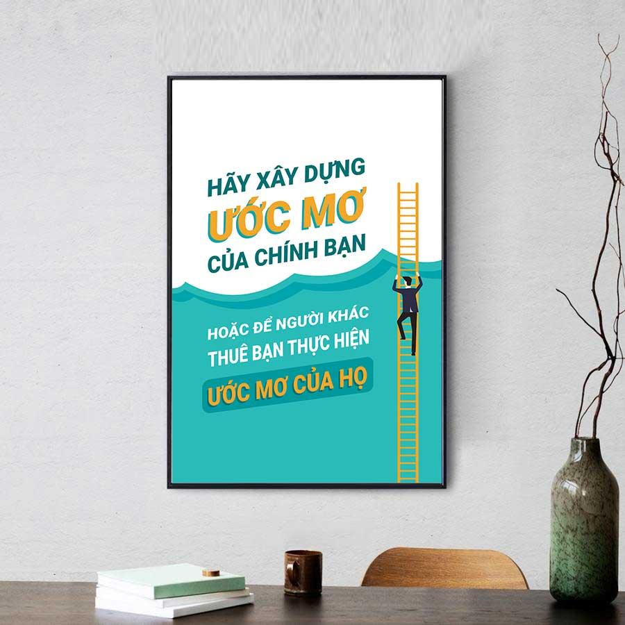 Tranh Slogan: Hãy xây dựng ước mơ của chính bạn hoặc để người khác thuê bạn xây dựng ước mơ của họ