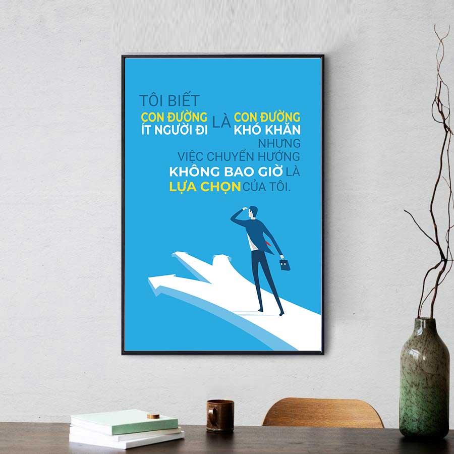 Tranh slogan động lực: Tôi biết con đường ít người đi là con đường khó khăn nhưng việc chuyển hướng không bao giờ là lựa chọn của tôi