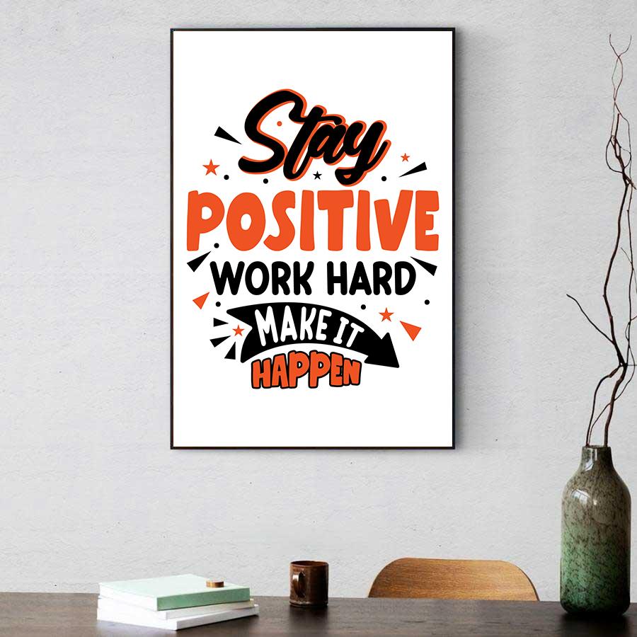 Tranh slogan tiếng anh: Stay positive work hard make it happen
